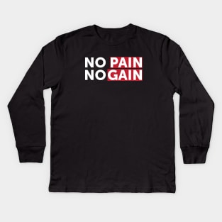 No Pain No Gain - Best Fitness Gifts - Funny Gym Kids Long Sleeve T-Shirt